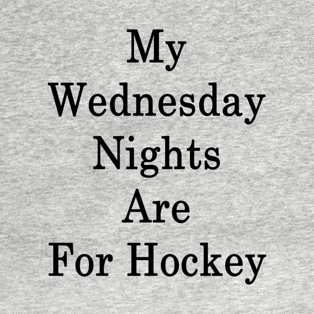 My Wednesday Nights Are For Hockey by supernova23